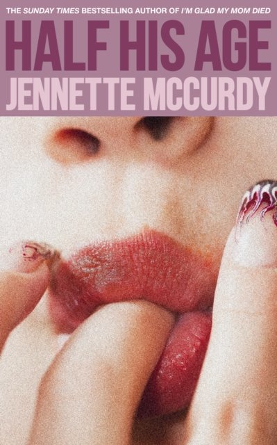Jennette McCurdy: Half His Age (Paperback, Engelsk language, 2026, Fourth Estate)