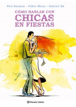 Gabriel Bá, Neil Gaiman, Fábio Moon: Cómo hablar con chicas de fiesta (2017, Planeta DeAgostini)