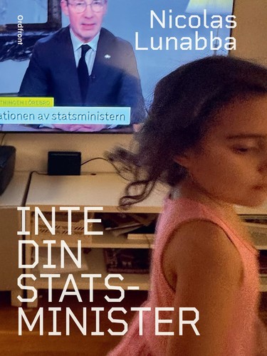 Nicolas Lunabba: Inte din statsminister (Swedish language, 2026, Ordfront förlag)