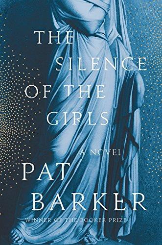 Pat Barker: The Silence of the Girls (2018)