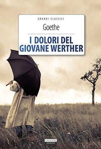 Johann Wolfgang von Goethe: I dolori del giovane Werther (Paperback, Italiano language, 2007, Crescere Edizioni)