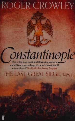 Roger Crowley: Constantinople (2013, Faber & Faber, Limited)