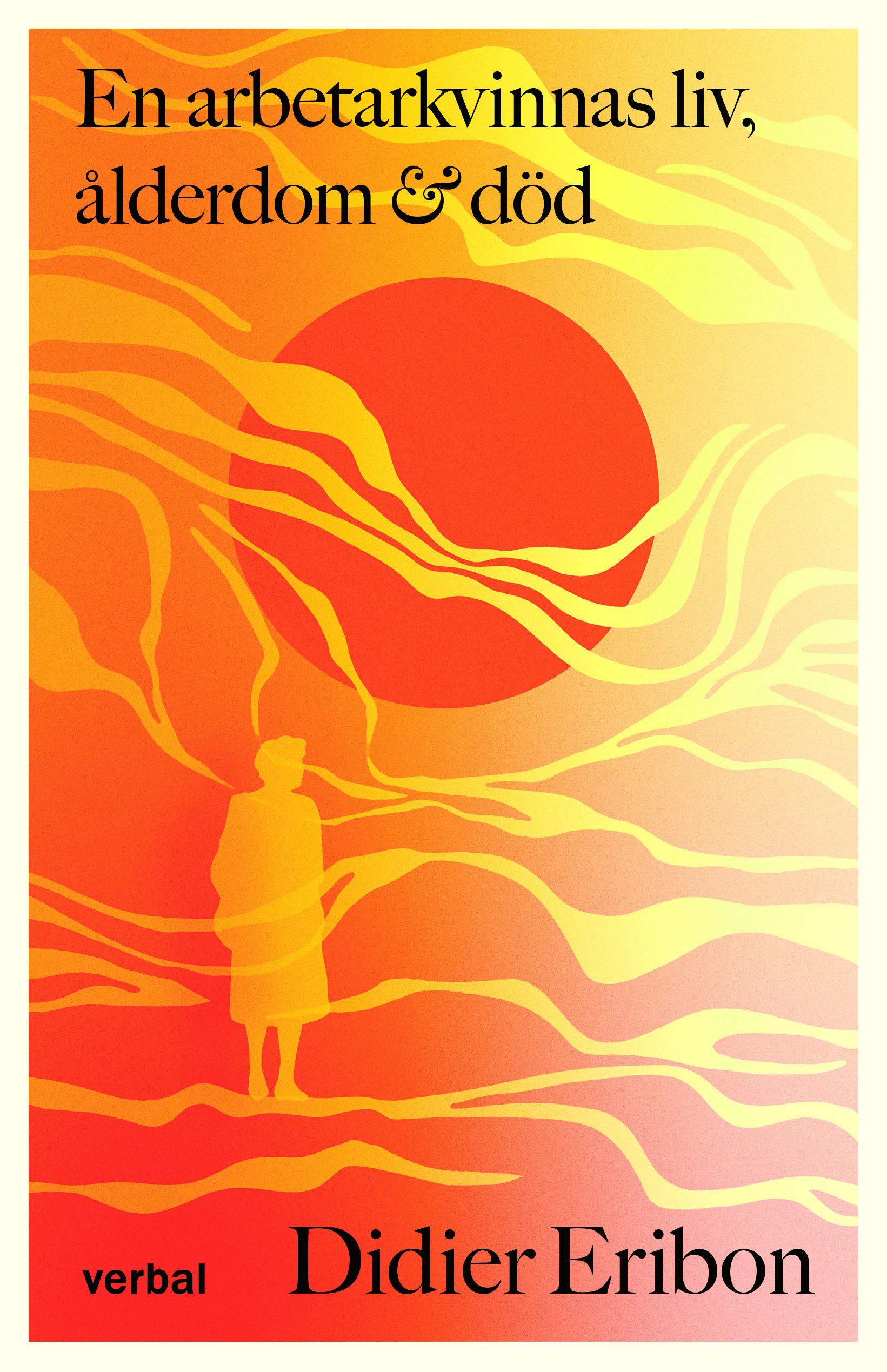 Didier Eribon: En arbetarkvinnas liv, ålderdom & död (Hardcover, Svenska language, Verbal)