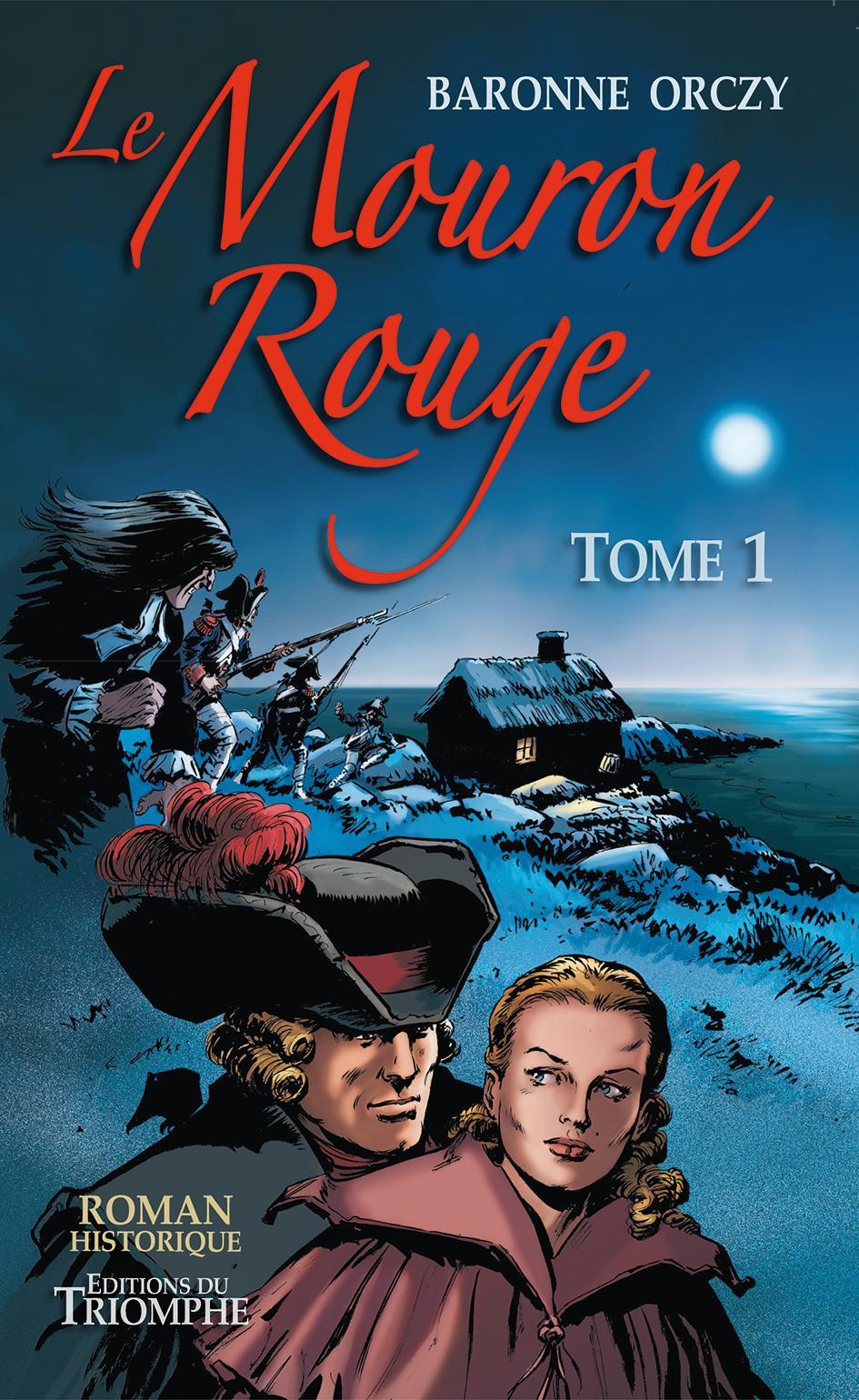 Emmuska Orczy, Baroness Orczy: Le Mouron rouge Tome 1 : les mémoires d'un gentilhomme, roman (French language, 2018)