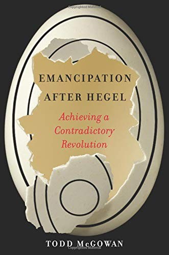 Todd McGowan: Emancipation After Hegel (Hardcover, 2019, Columbia University Press)