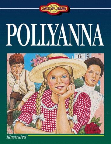 Eleanor Hodgman Porter: Pollyanna (Young Reader's Christian Library) (Paperback, Barbour Publishing, Incorporated)