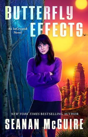 Seanan McGuire: Butterfly Effects (EBook, 2026, Tordotcom)
