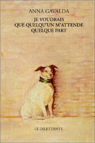 Anna Gavalda: Je voudrais que quelqu'un m'attende quelque part (French language, 1999)