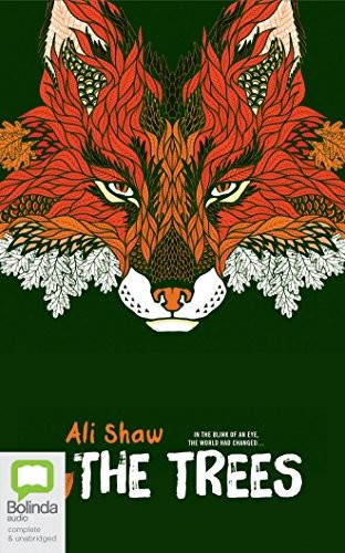 Ali Shaw, Ben Onwukwe: The Trees (AudiobookFormat, 2016, Bolinda Audio)