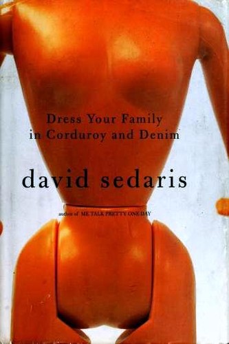 David Sedaris: Dress Your Family in Corduroy and Denim (Hardcover, 2004, Little, Brown and Company, Little, Brown)