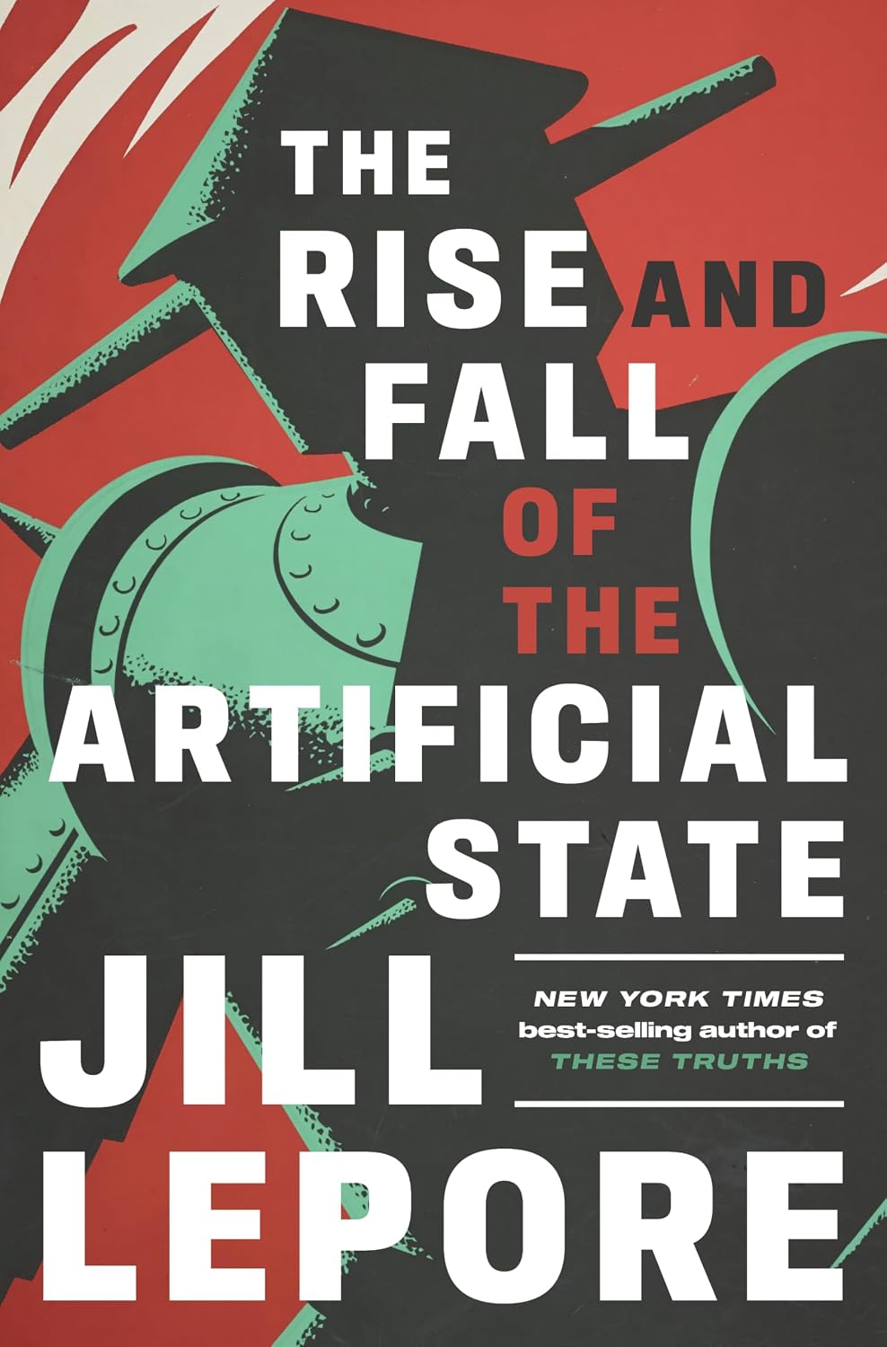 Jill Lepore: The Rise and Fall of the Artificial State