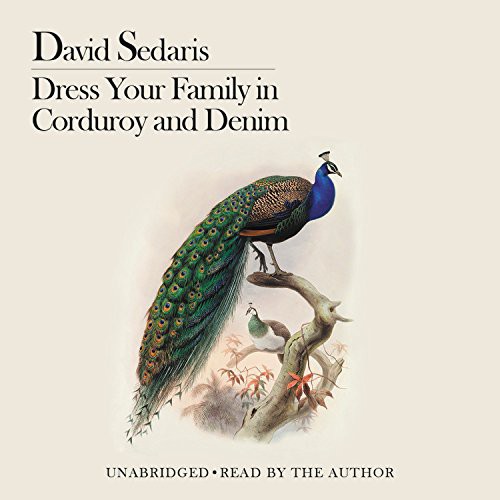 Author, David Sedaris: Dress Your Family in Corduroy and Denim (AudiobookFormat, Hachette Audio, Hachette Book Group)