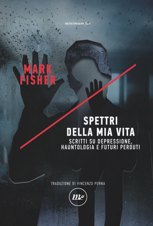 Mark Fisher, Vincenzo Perna: Spettri della mia vita (Italiano language, 2019, Minimum fax)