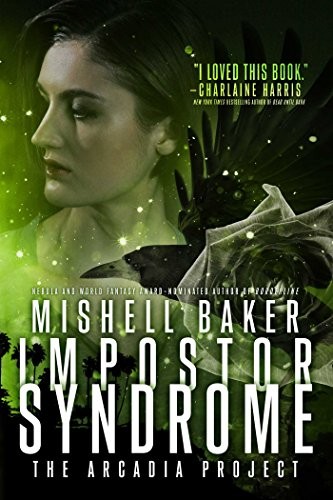 Mishell Baker: Impostor Syndrome (The Arcadia Project Book 3) (Gallery / Saga Press)