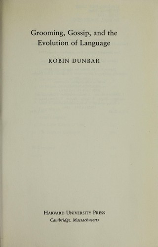 R. I. M. Dunbar: Grooming, gossip, and the evolution of language (1998, Harvard University Press)