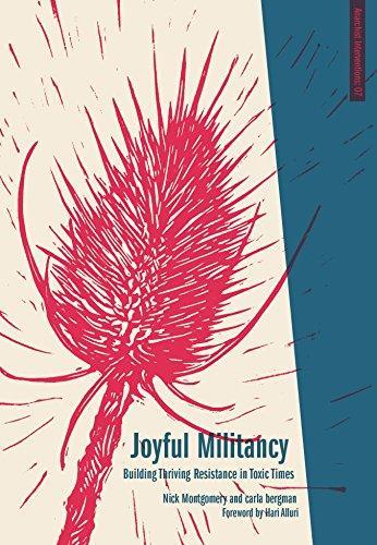 carla bergman, Nick Montgomery: Joyful Militancy: Building Thriving Resistance in Toxic Times (2017)