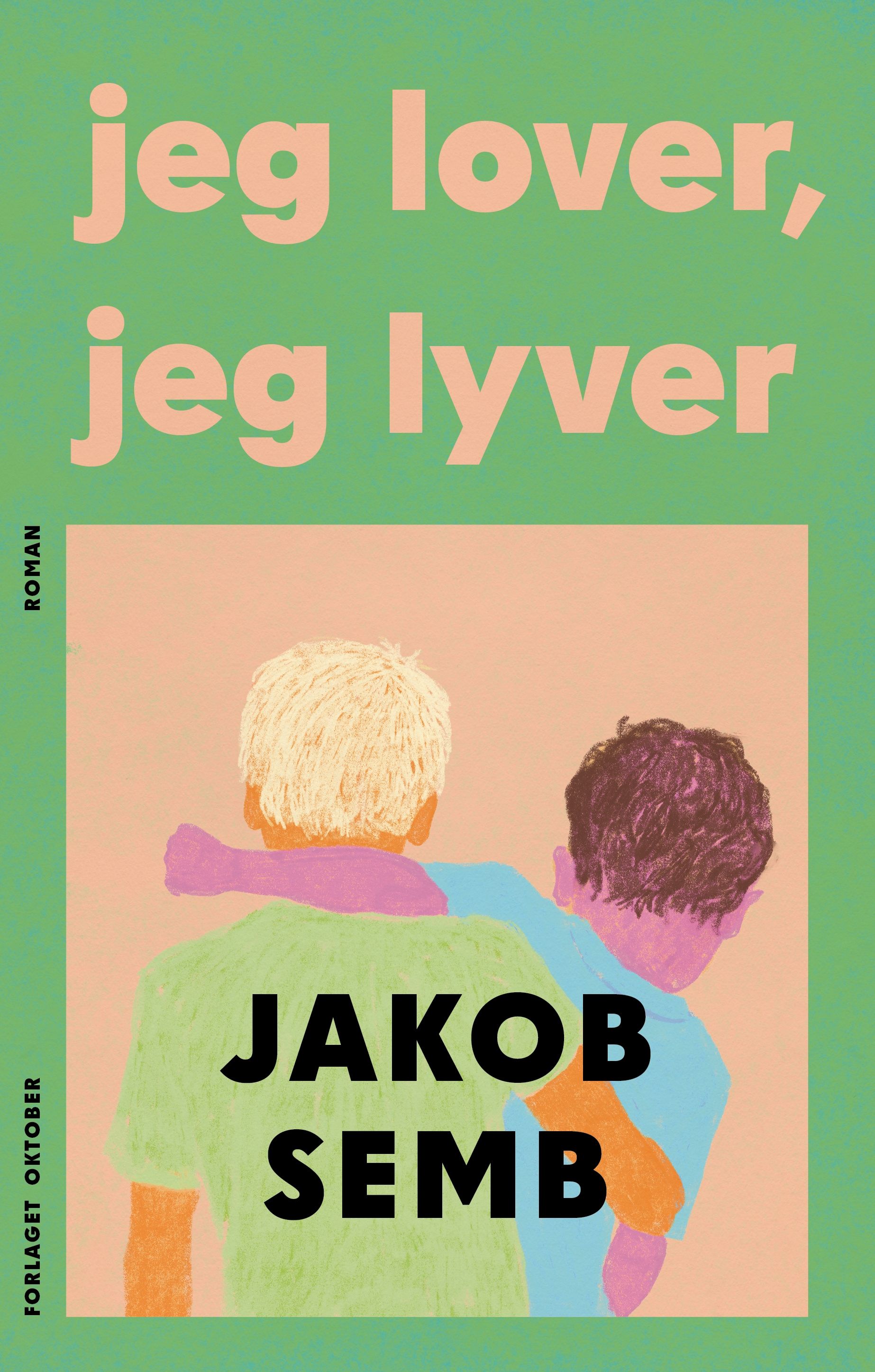 Jakob Semb: Jeg lover, jeg lyver (Hardcover, norsk language, 2025, Forlaget Oktober)